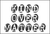 Kind Over Matter